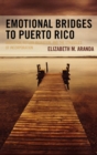 Image for Emotional Bridges to Puerto Rico : Migration, Return Migration, and the Struggles of Incorporation