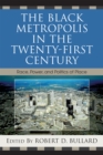 Image for The Black Metropolis in the Twenty-First Century : Race, Power, and Politics of Place
