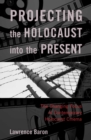 Image for Projecting the Holocaust into the Present