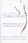 Image for Who&#39;s afraid of Charles Darwin?  : debating feminism and evolutionary theory