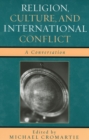 Image for Religion, Culture, and International Conflict