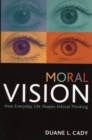 Image for Moral Vision : How Everyday Life Shapes Ethical Thinking
