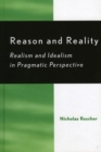 Image for Reason and Reality : Realism and Idealism in Pragmatic Perspective
