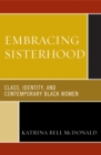 Image for Embracing Sisterhood : Class, Identity, and Contemporary Black Women
