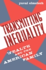 Image for Transmitting Inequality : Wealth and the American Family