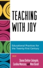 Image for Teaching with Joy : Educational Practices for the Twenty-First Century