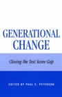 Image for Generational Change : Closing the Test Score Gap