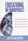 Image for Educational metamorphoses  : philosophical reflections on identity and culture