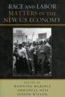 Image for Race and Labor Matters in the New U.S. Economy