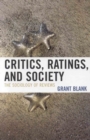 Image for Critics, Ratings, and Society : The Sociology of Reviews