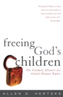 Image for Freeing God&#39;s Children : The Unlikely Alliance for Global Human Rights