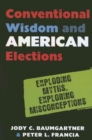 Image for Conventional Wisdom and American Elections : Exploding Myths, Exploring Misconceptions