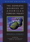 Image for The Domestic Sources of American Foreign Policy : Insights and Evidence