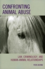 Image for Confronting animal abuse  : law, criminology, and human-animal relationships