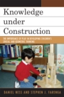 Image for Knowledge under Construction : The Importance of Play in Developing Children&#39;s Spatial and Geometric Thinking