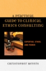 Image for A Practical Guide to Clinical Ethics Consulting
