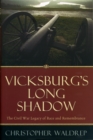 Image for Vicksburg&#39;s Long Shadow : The Civil War Legacy of Race and Remembrance