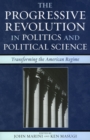 Image for The Progressive Revolution in Politics and Political Science : Transforming the American Regime