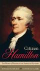 Image for Citizen Hamilton : The Words and Wisdom of an American Founder