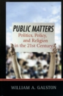 Image for Public matters  : essays on politics, policy, and religion