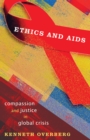 Image for Ethics and AIDS : Compassion and Justice in Global Crisis