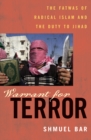 Image for Warrant for Terror : The Fatwas of Radical Islam, and the Duty of Jihad