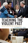 Image for Teaching the Violent Past : History Education and Reconciliation