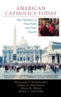 Image for American Catholics Today : New Realities of Their Faith and Their Church