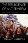 Image for The Resurgence of Anti-Semitism : Jews, Israel, and Liberal Opinion