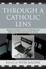 Image for Through a Catholic Lens : Religious Perspectives of 19 Film Directors from Around the World