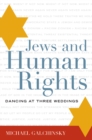 Image for Jews and Human Rights : Dancing at Three Weddings