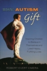 Image for Making Autism a Gift : Inspiring Children to Believe in Themselves and Lead Happy, Fulfilling Lives