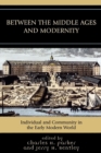 Image for Between the Middle Ages and Modernity : Individual and Community in the Early Modern World