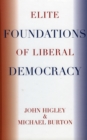 Image for Elite Foundations of Liberal Democracy