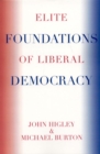 Image for Elite Foundations of Liberal Democracy