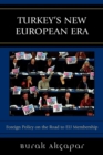 Image for Turkey&#39;s new European era  : foreign policy on the road to EU membership