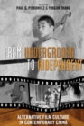 Image for From Underground to Independent : Alternative Film Culture in Contemporary China