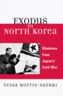 Image for Exodus to North Korea : Shadows from Japan&#39;s Cold War