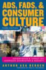 Image for Ads, Fads and Consumer Culture : Advertising&#39;s Impact on American Character and Society