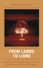 Image for From Lambs to Lions : Future Security Relationships in a World of Biological and Nuclear Weapons