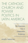 Image for The Catholic Church and Power Politics in Latin America : The Dominican Case in Comparative Perspective