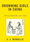 Image for Drowning Girls in China : Female Infanticide in China since 1650