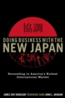 Image for Doing business with the new Japan  : succeeding in America&#39;s richest international market