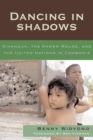 Image for Dancing in Shadows : Sihanouk, the Khmer Rouge, and the United Nations in Cambodia
