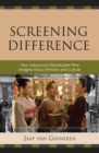 Image for Screening Difference : How Hollywood&#39;s Blockbuster Films Imagine Race, Ethnicity, and Culture