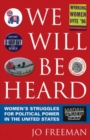Image for We Will Be Heard : Women&#39;s Struggles for Political Power in the United States