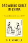 Image for Drowning Girls in China: Female Infanticide in China since 1650