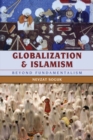 Image for Globalization and Islamism : Beyond Fundamentalism