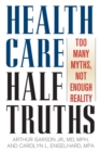 Image for Health Care Half-Truths