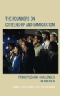 Image for The Founders on Citizenship and Immigration : Principles and Challenges in America